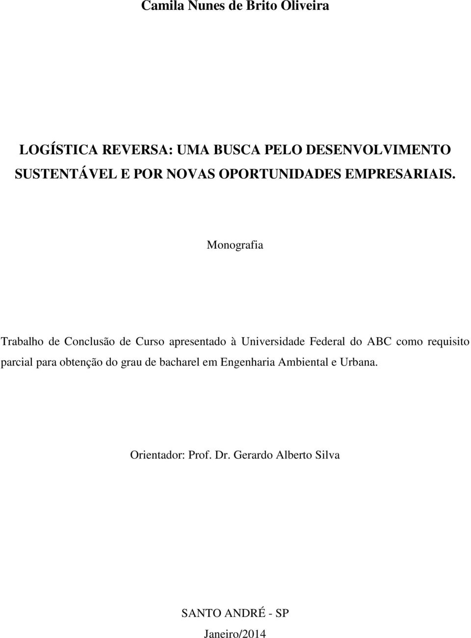 Monografia Trabalho de Conclusão de Curso apresentado à Universidade Federal do ABC como