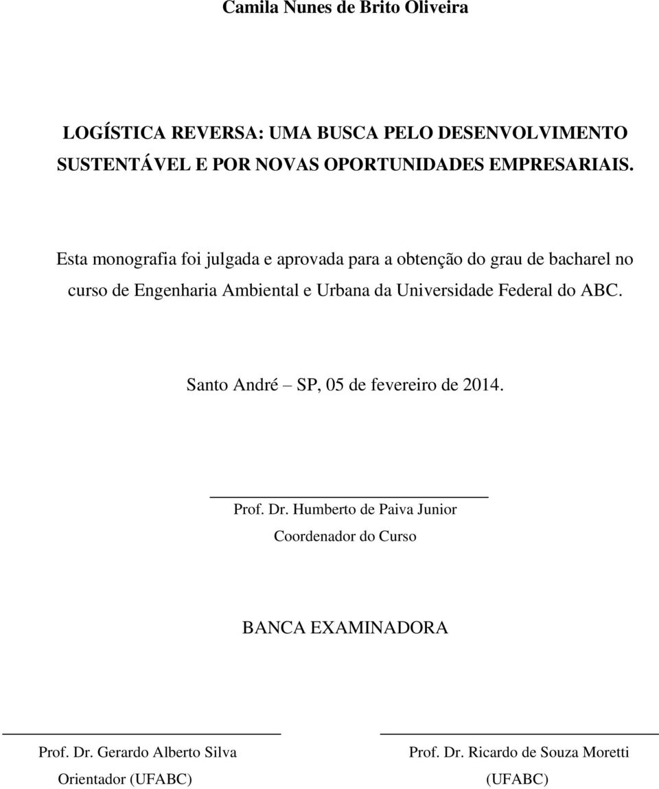 Esta monografia foi julgada e aprovada para a obtenção do grau de bacharel no curso de Engenharia Ambiental e Urbana da