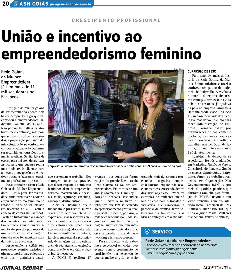 reconhecida apenas pela beleza sempre foi algo que incomodou a empreendedora Ludymilla Damatta, de 35 anos.