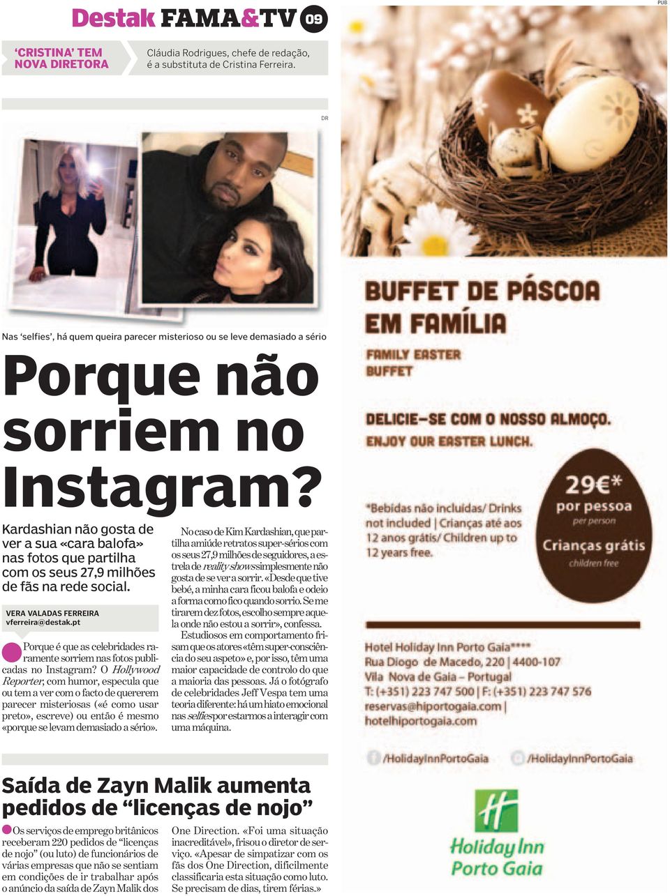 Kardashian não gosta de ver a sua «cara balofa» nas fotos que partilha com os seus 27,9 milhões de fãs na rede social. VERA VALADAS FERREIRA vferreira@destak.