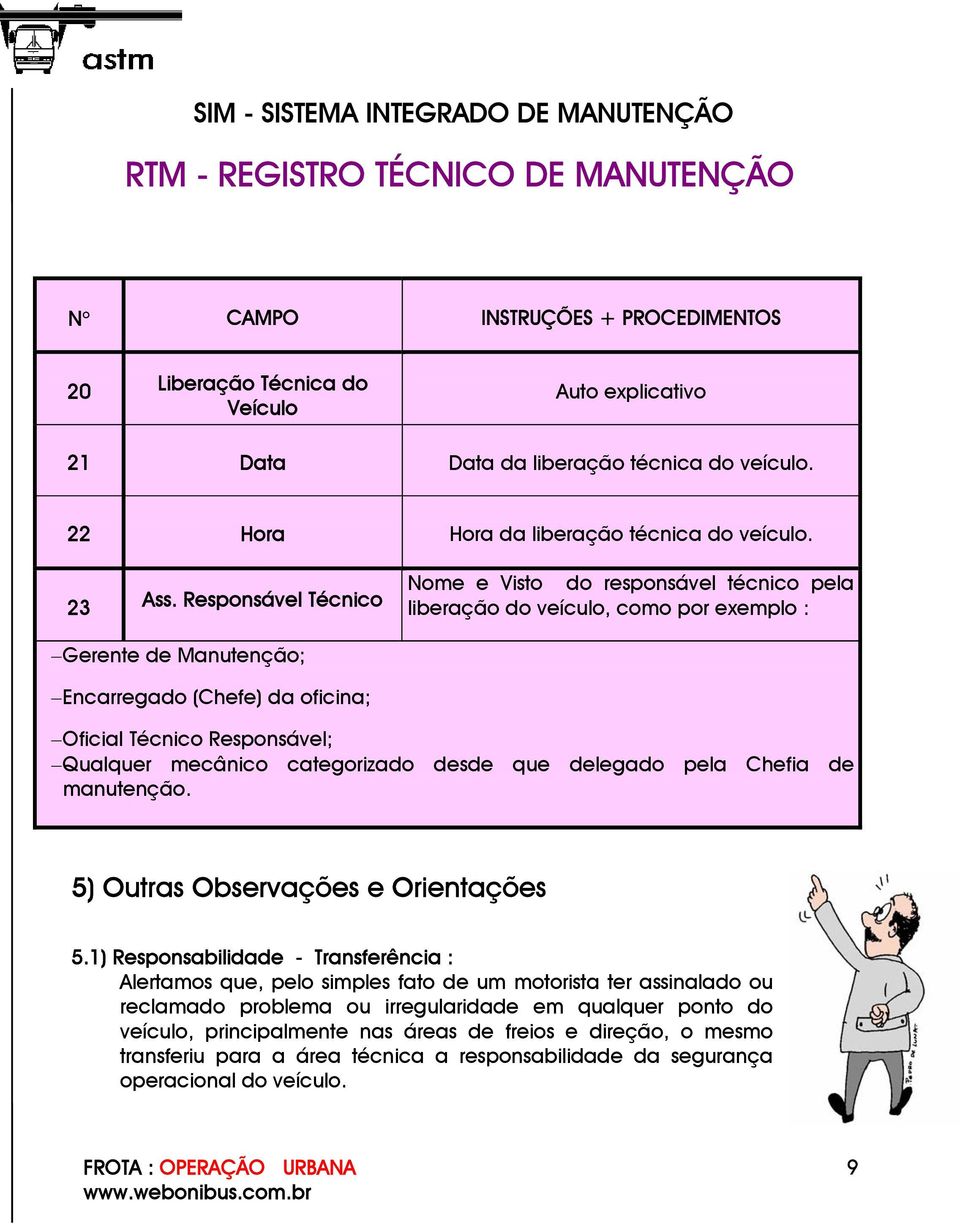 mecânico categorizado desde que delegado pela Chefia de manutenção. 5) Outras Observações e Orientações 5.