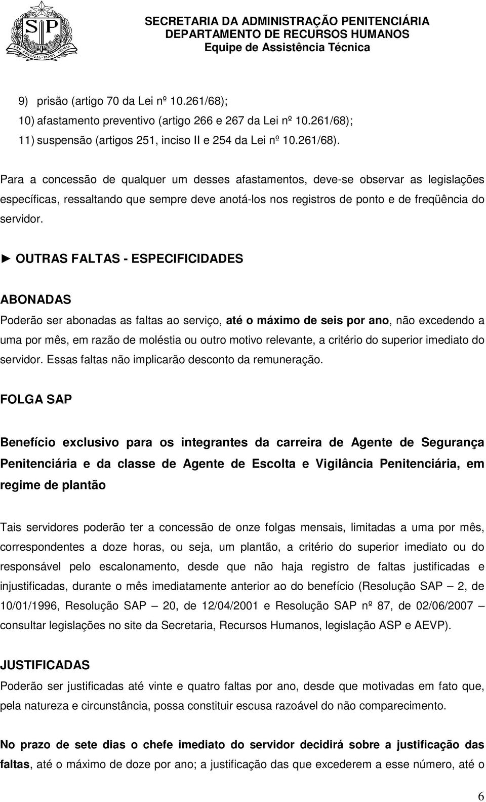 11) suspensão (artigos 251, inciso II e 254 da Lei nº 10.261/68).