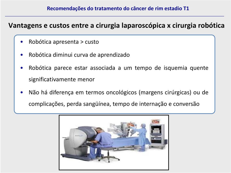 a um tempo de isquemia quente significativamente menor Não há diferença em termos