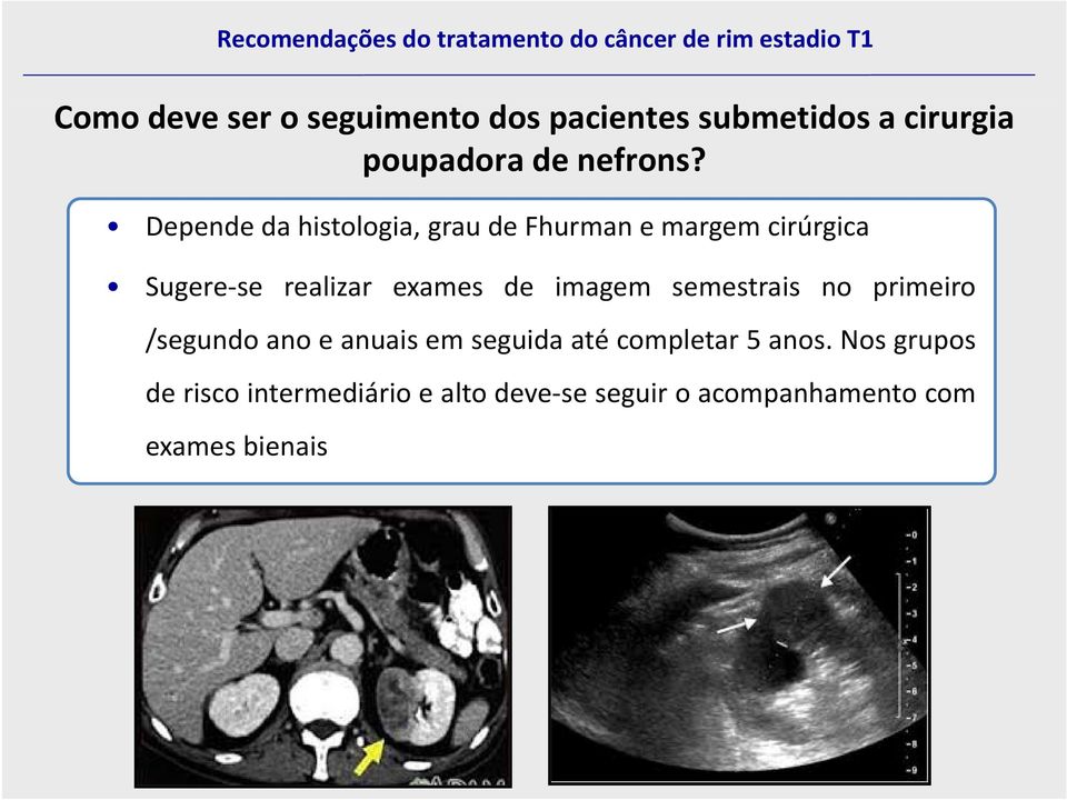 imagem semestrais no primeiro /segundo ano e anuais em seguida até completar 5 anos.