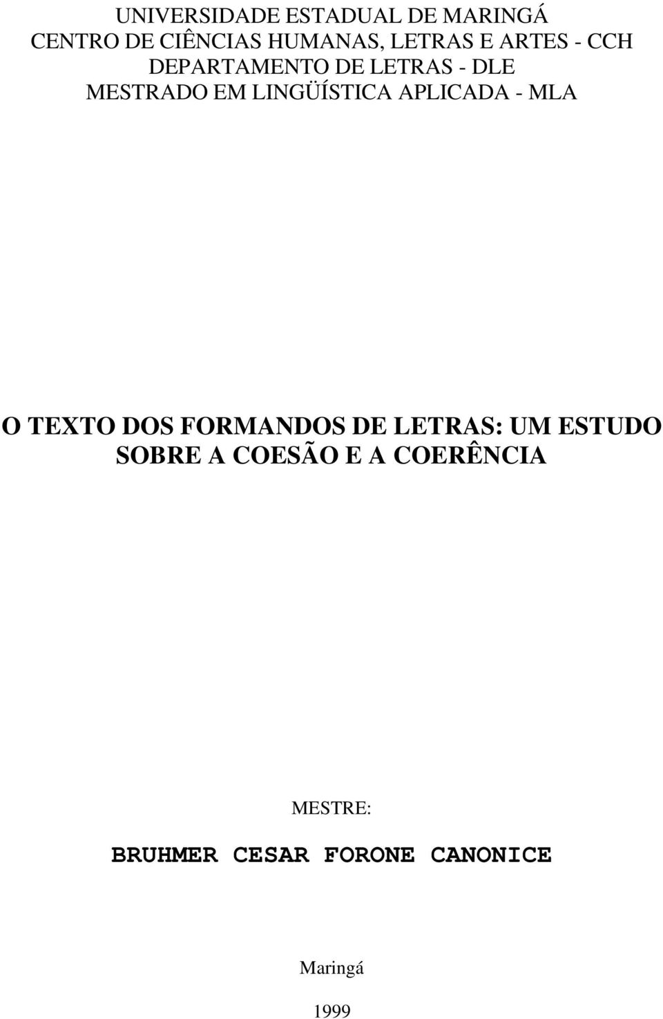 APLICADA - MLA O TEXTO DOS FORMANDOS DE LETRAS: UM ESTUDO SOBRE A