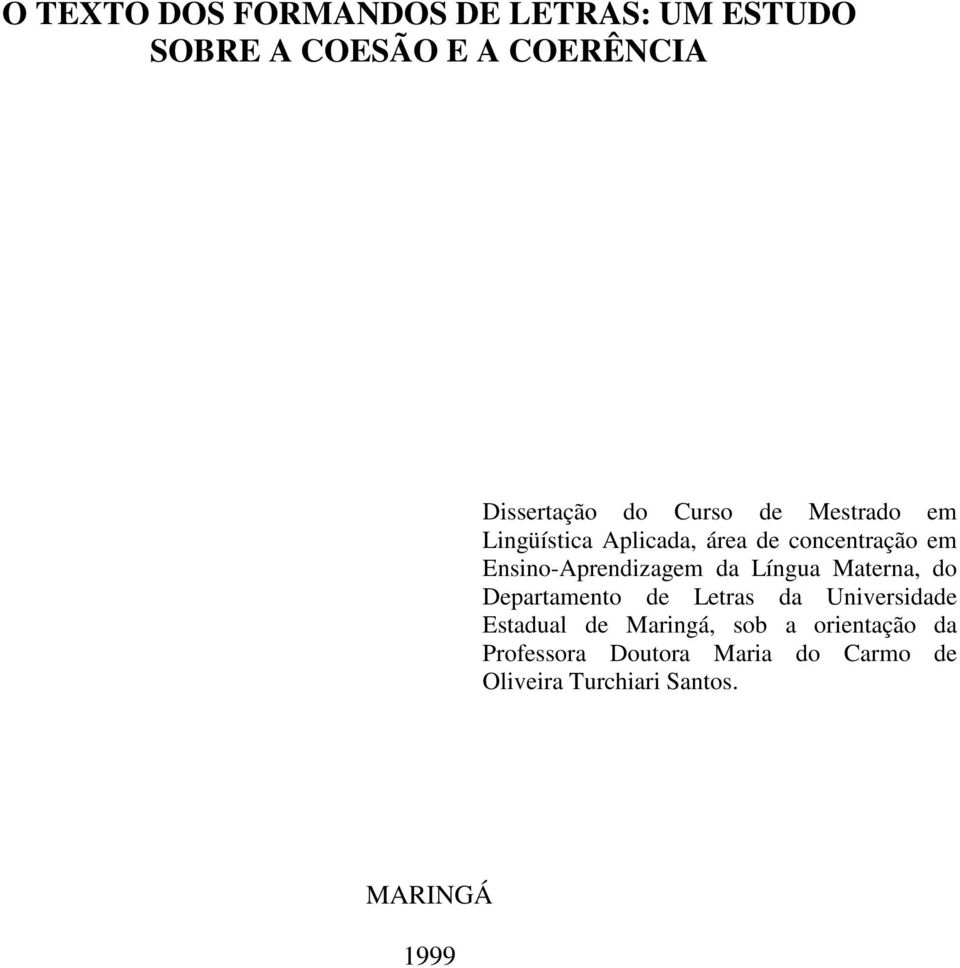 da Língua Materna, do Departamento de Letras da Universidade Estadual de Maringá, sob a