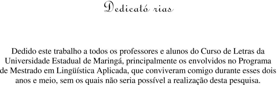 de Mestrado em Lingüística Aplicada, que conviveram comigo durante esses