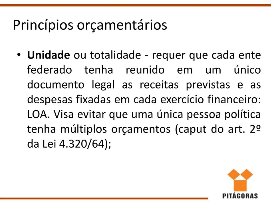 as despesas fixadas em cada exercício financeiro: LOA.