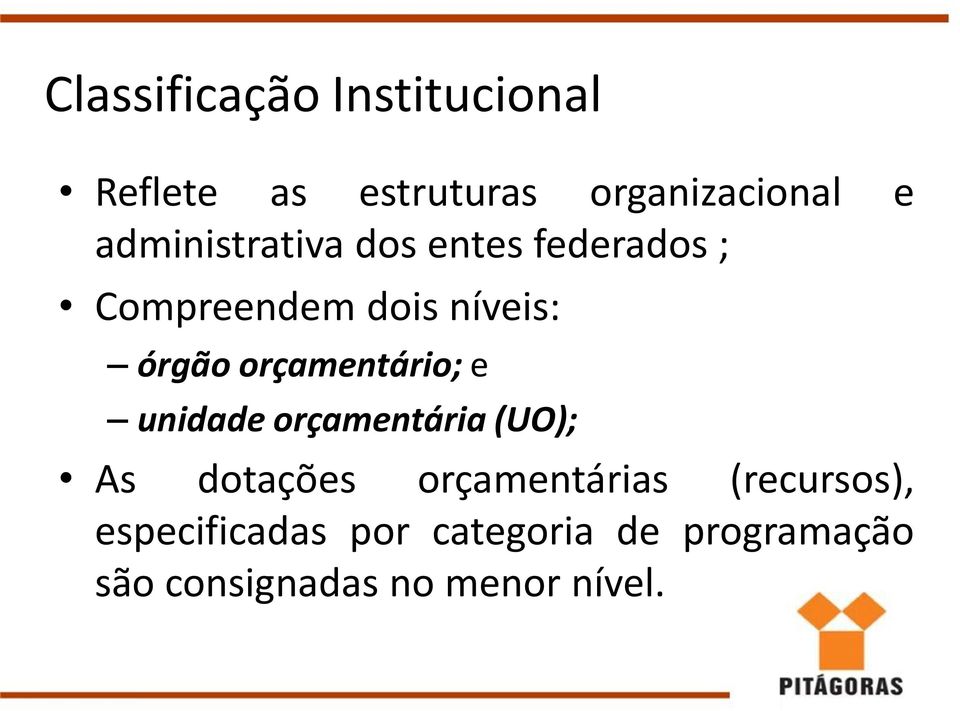 orçamentário; e unidade orçamentária (UO); As dotações orçamentárias