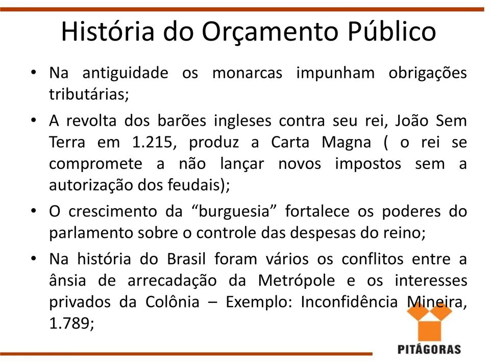 215, produz a Carta Magna ( o rei se compromete a não lançar novos impostos sem a autorização dos feudais); O crescimento da