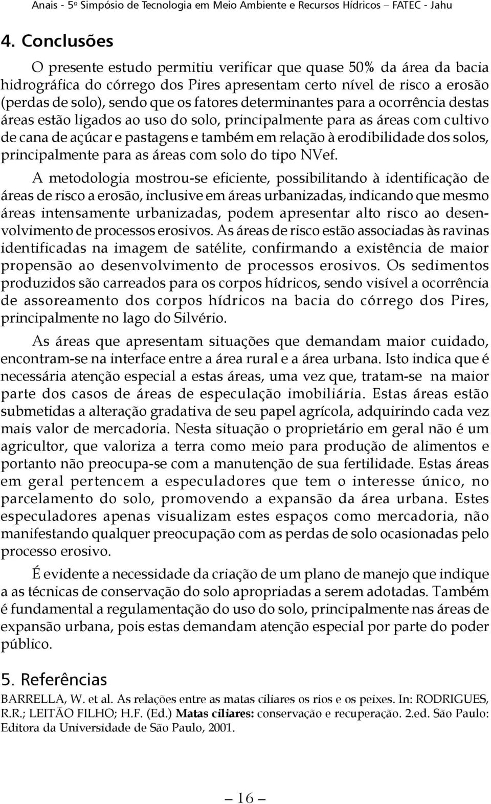 principalmente para as áreas com solo do tipo NVef.