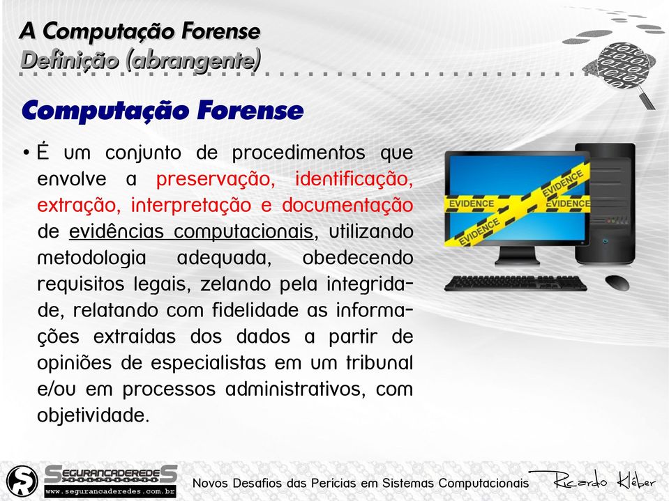 metodologia adequada, obedecendo requisitos legais, zelando pela integridade, relatando com fidelidade as