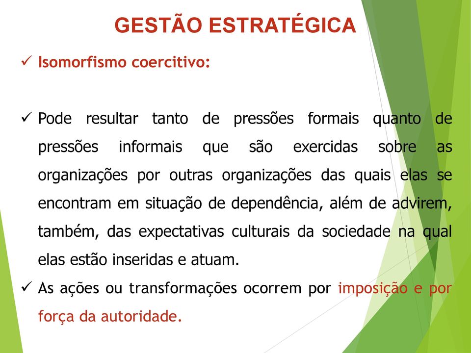 situação de dependência, além de advirem, também, das expectativas culturais da sociedade na qual