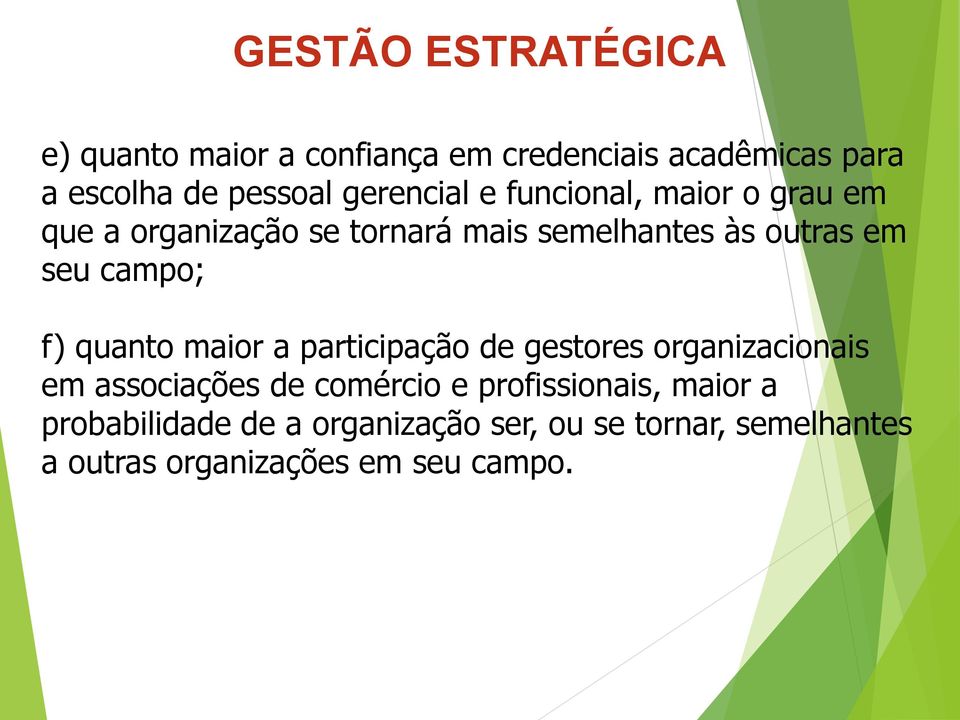 quanto maior a participação de gestores organizacionais em associações de comércio e profissionais,