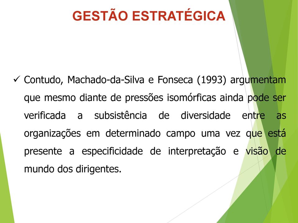 diversidade entre as organizações em determinado campo uma vez que está