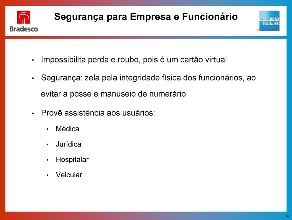 dos funcionários, ao evitar a posse e manuseio de numerário Provê