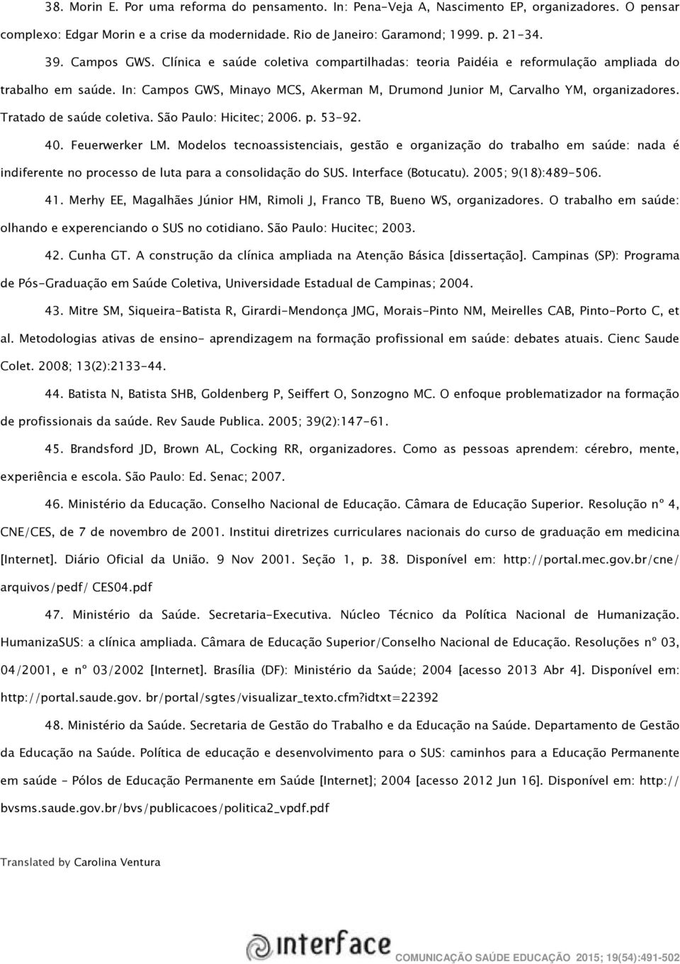 Tratado de saúde coletiva. São Paulo: Hicitec; 2006. p. 53-92. 40. Feuerwerker LM.