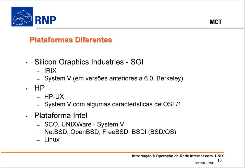 0, Berkeley) HP HP-UX System V com algumas características de