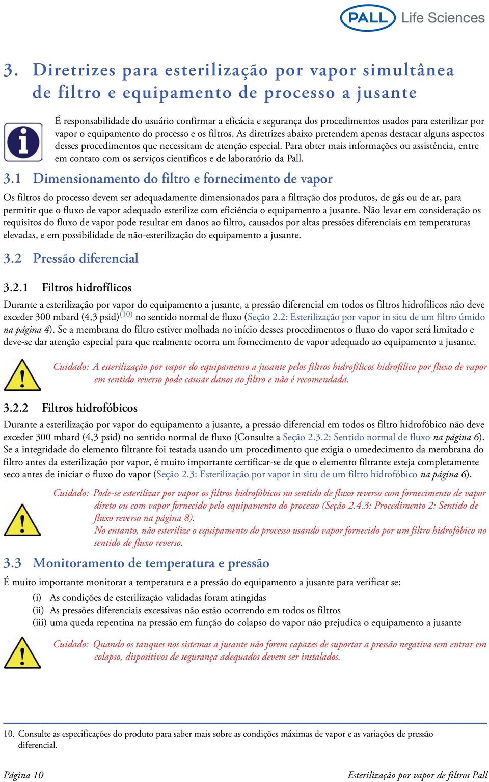 Para obter mais informações ou assistência, entre em contato com os serviços científicos e de laboratório da Pall. 3.