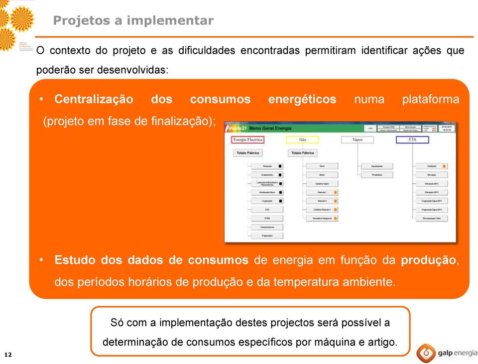 dos dados de consumos de energia em função da produção, dos períodos horários de produção e da temperatura ambiente.