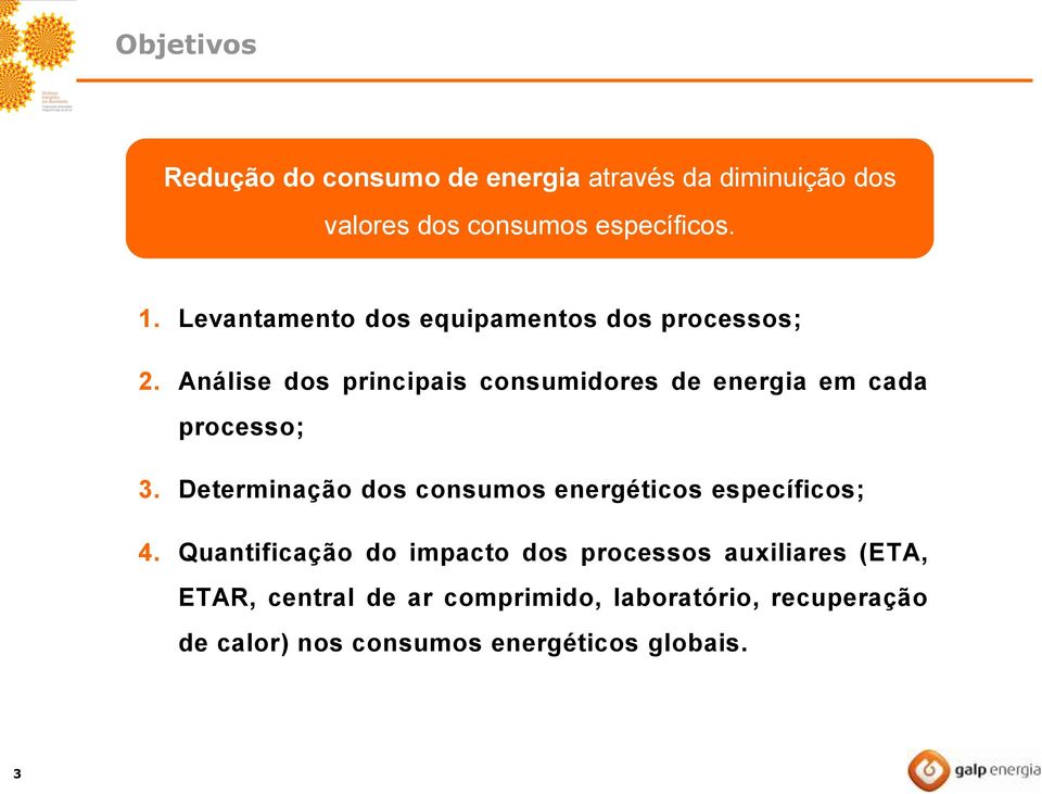 Análise dos principais consumidores de energia em cada processo; 3.