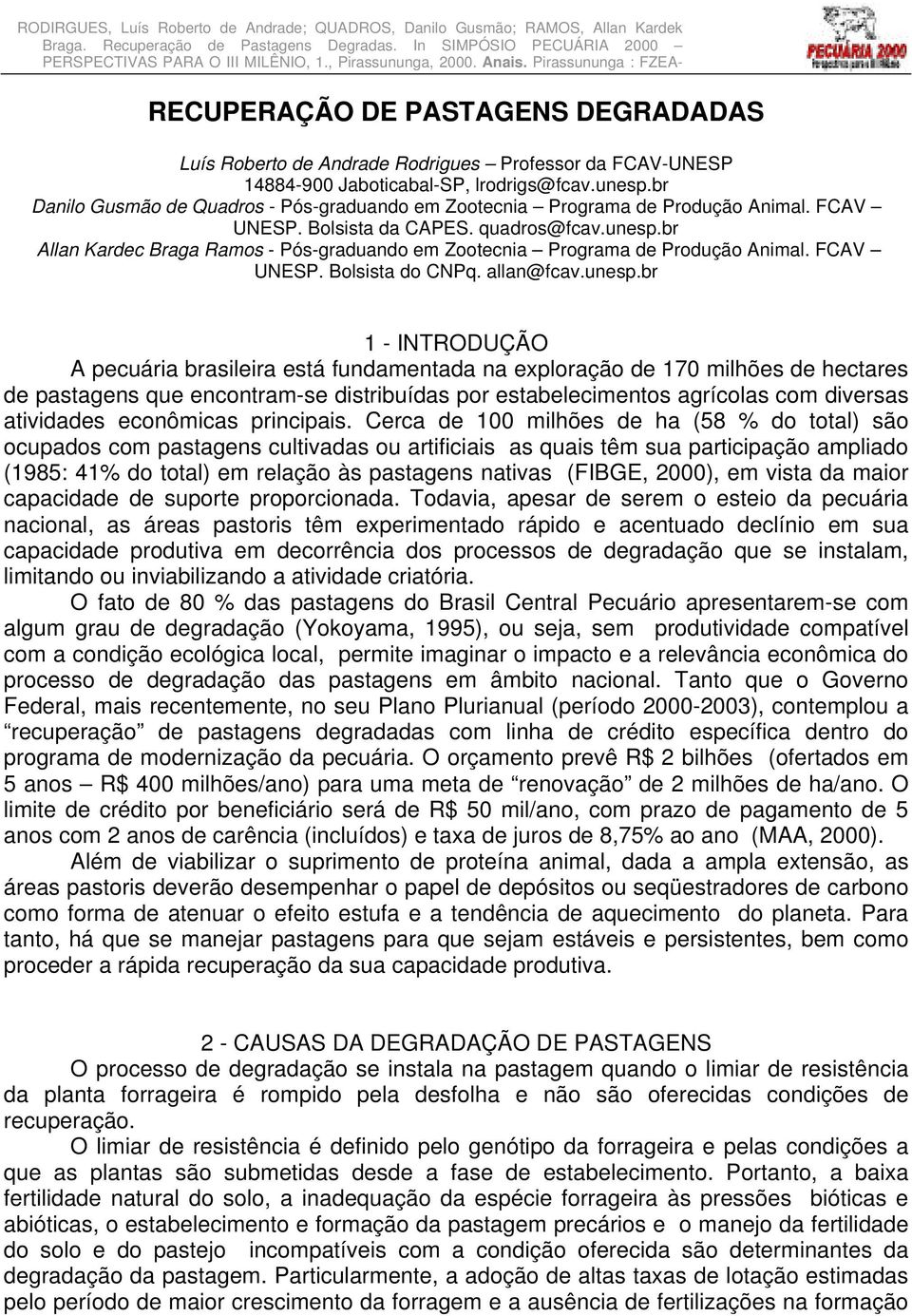 1 CD-ROM RECUPERAÇÃO DE PASTAGENS DEGRADADAS Luís Roberto de Andrade Rodrigues Professor da FCAV-UNESP 14884-900 Jaboticabal-SP, lrodrigs@fcav.unesp.