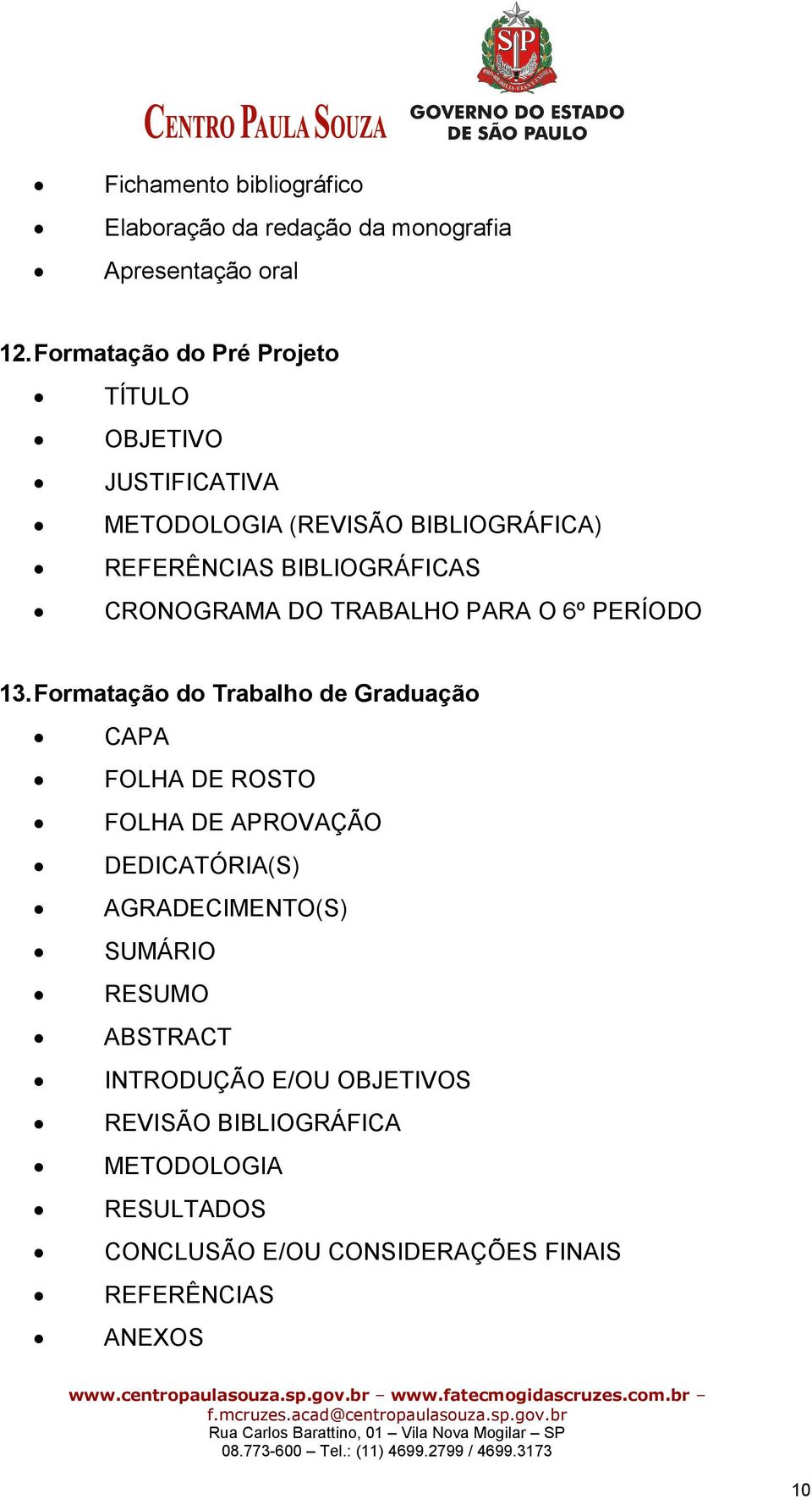 CRONOGRAMA DO TRABALHO PARA O 6º PERÍODO 13.