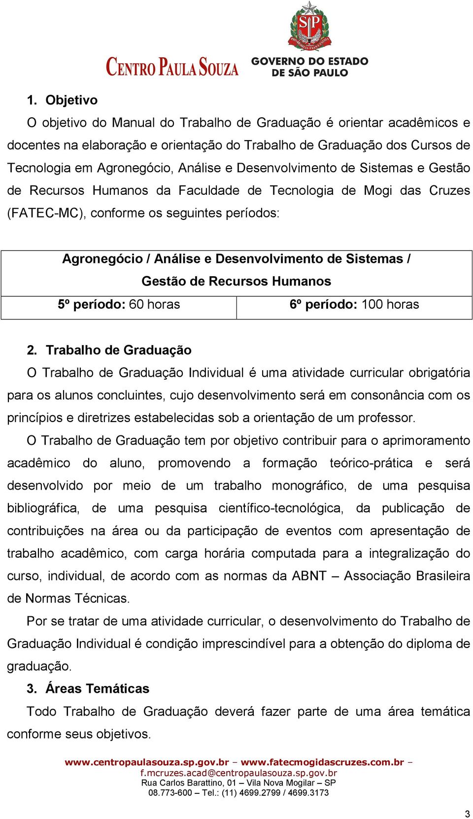 / Gestão de Recursos Humanos 5º período: 60 horas 6º período: 100 horas 2.