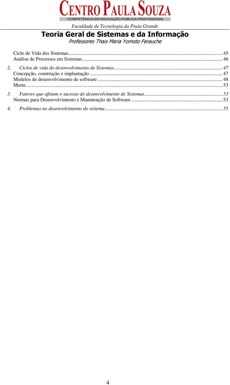 .. 47 Modelos de desenvolvimento de software... 48 Morte... 53 3.