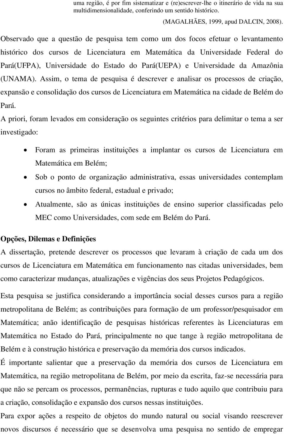 Pará(UEPA) e Universidade da Amazônia (UNAMA).