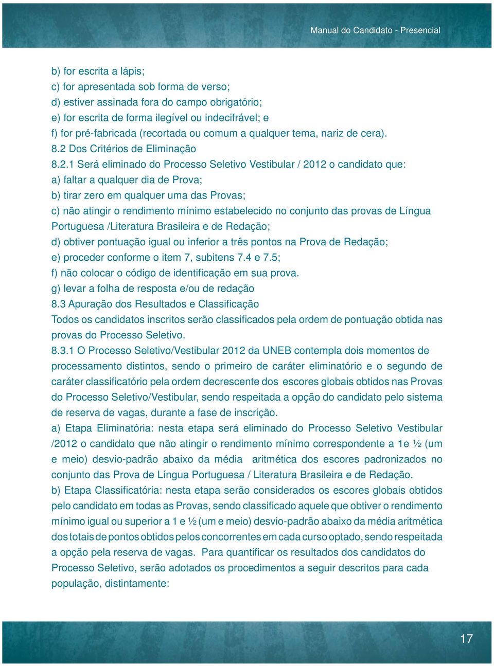 Dos Critérios de Eliminação 8.2.