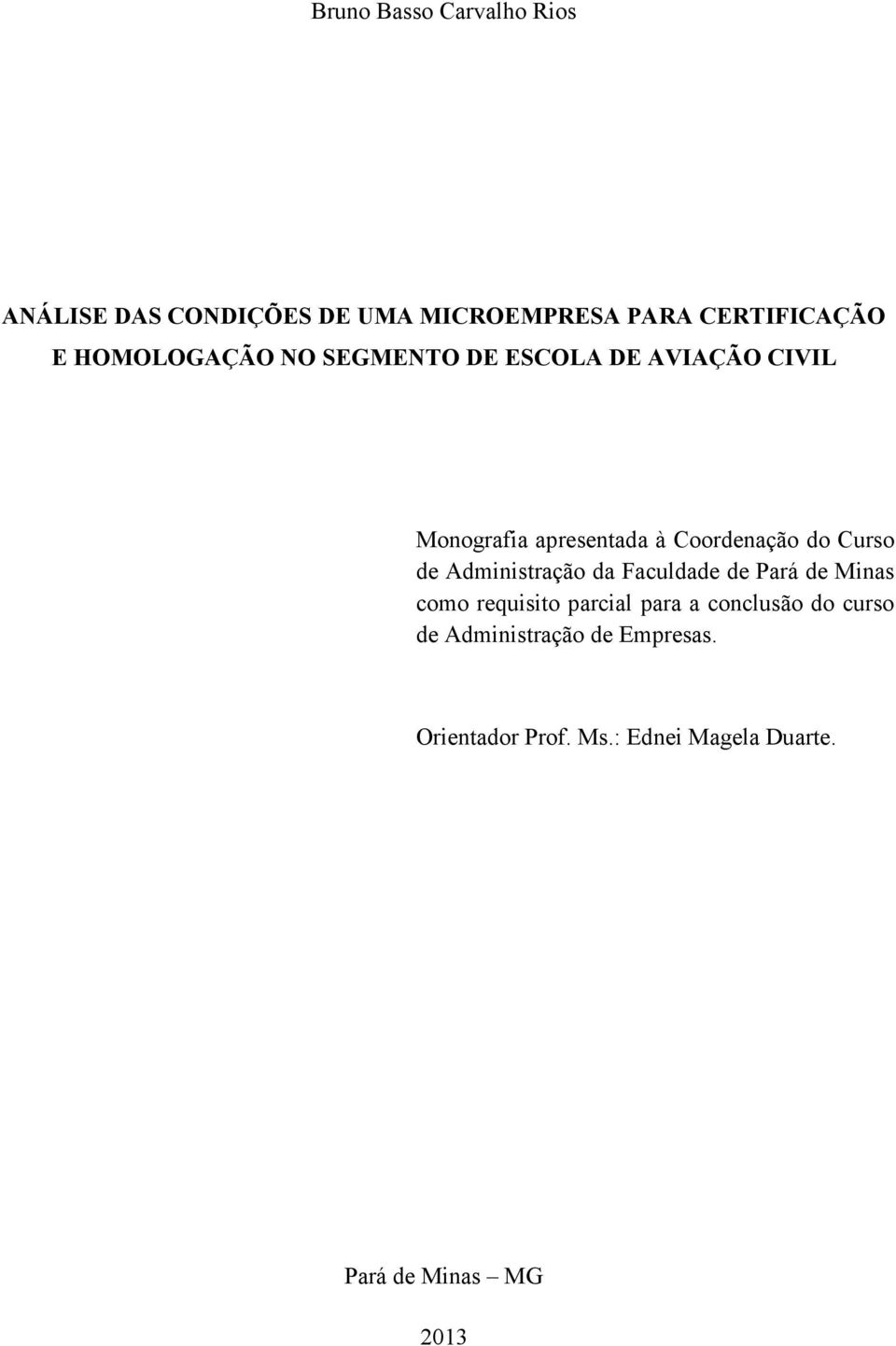 Curso de Administração da Faculdade de Pará de Minas como requisito parcial para a conclusão
