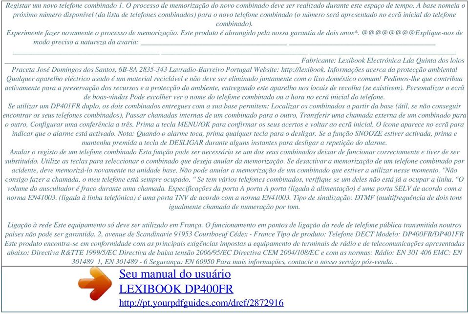 Experimente fazer novamente o processo de memorização. Este produto é abrangido pela nossa garantia de dois anos*.