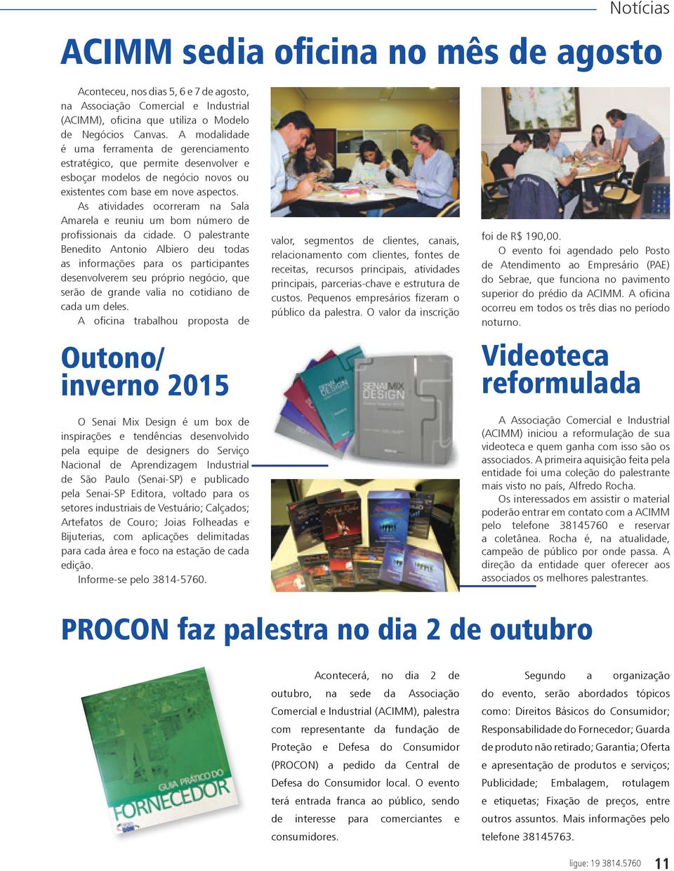 As atividades ocorreram na Sala Amarela e reuniu um bom número de profissionais da cidade.