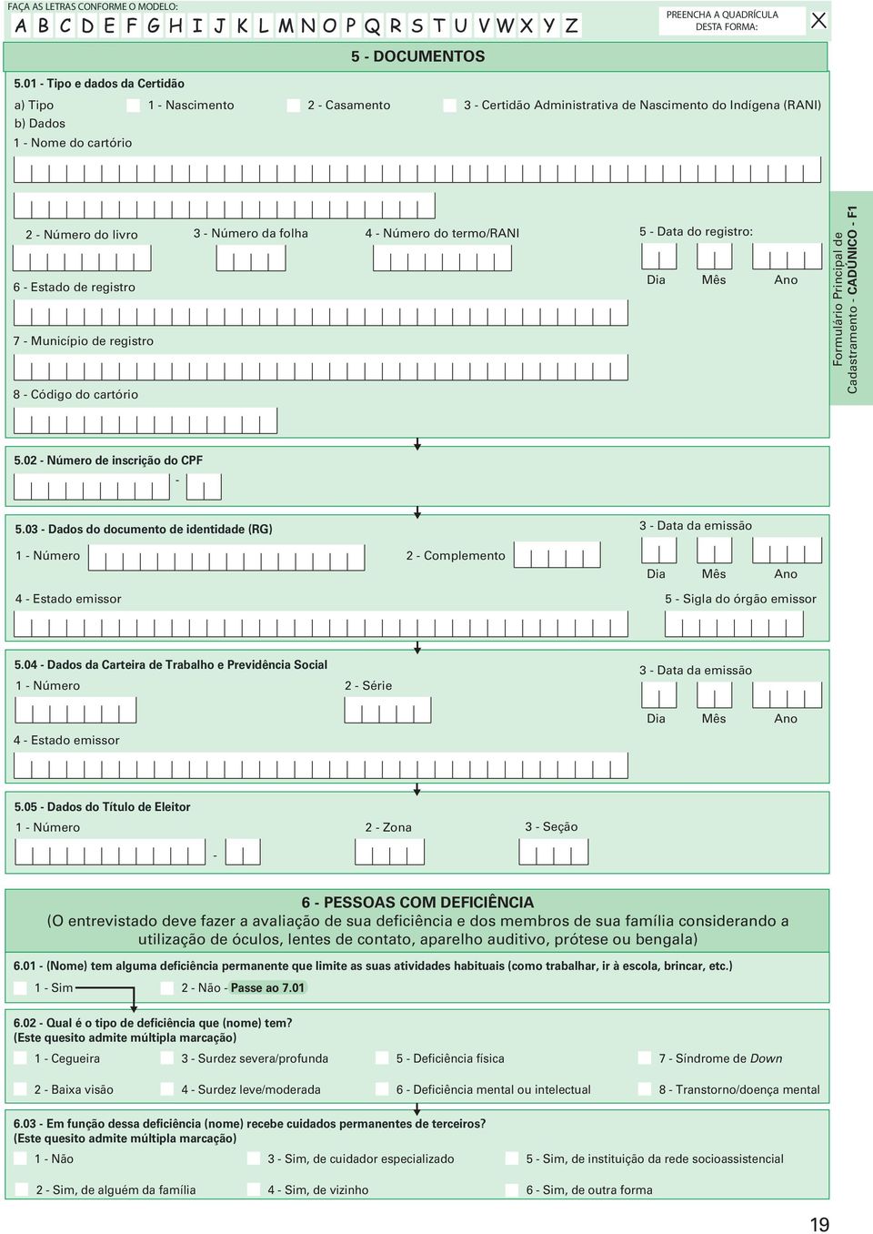 - Número do termo/rani 6 - Estado de registro 7 - Município de registro 8 - Código do cartório 5 - Data do registro: 5.02 - Número de inscrição do CPF - 5.