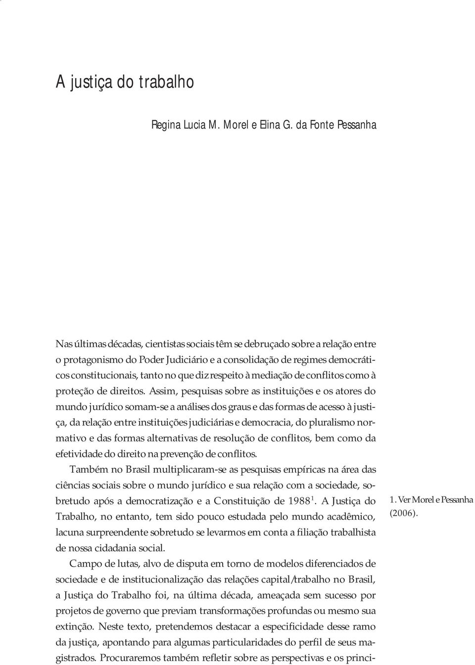 que diz respeito à mediação de conflitos como à proteção de direitos.