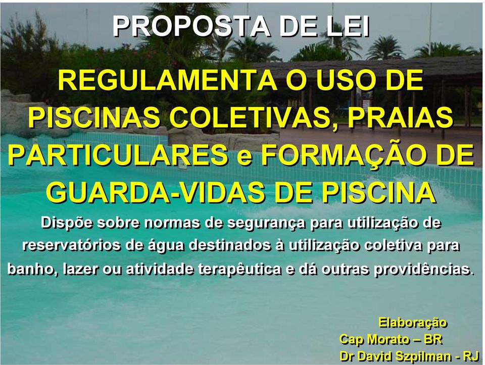 de reservatórios de água destinados à utilização coletiva para banho, lazer ou