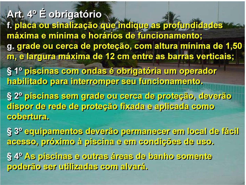 operador habilitado para interromper seu funcionamento.