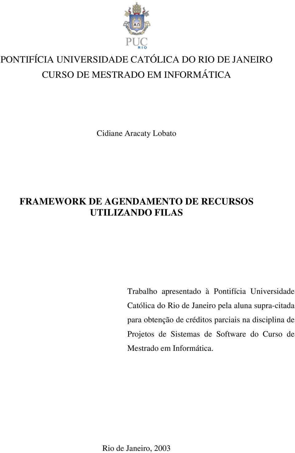 Universidade Católica do Rio de Janeiro pela aluna supra-citada para obtenção de créditos parciais