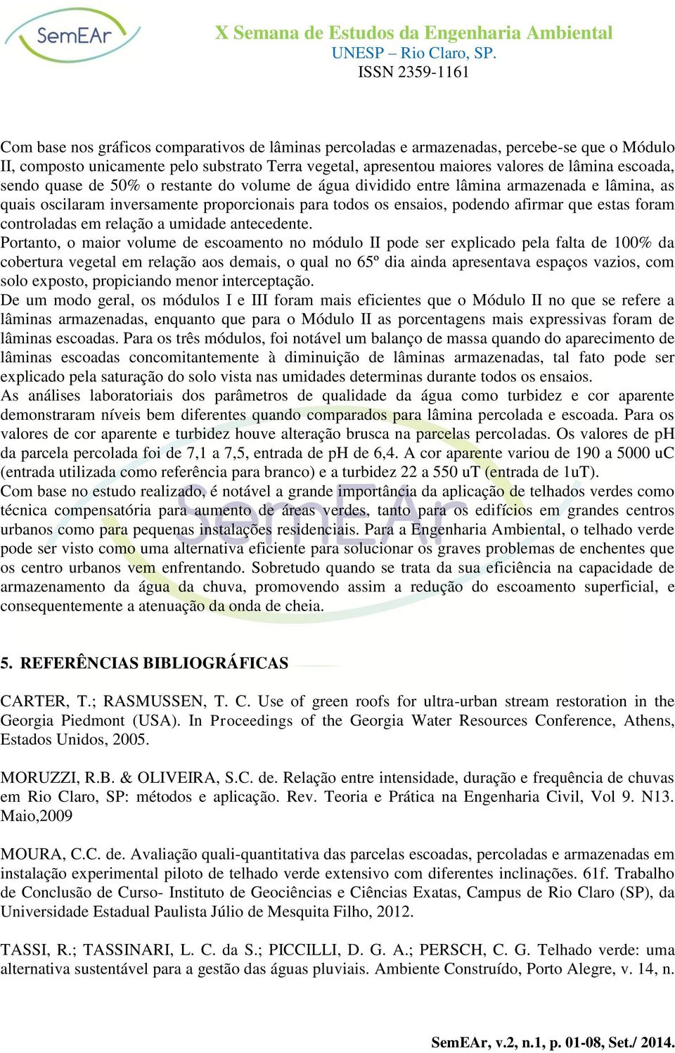 controladas em relação a umidade antecedente.