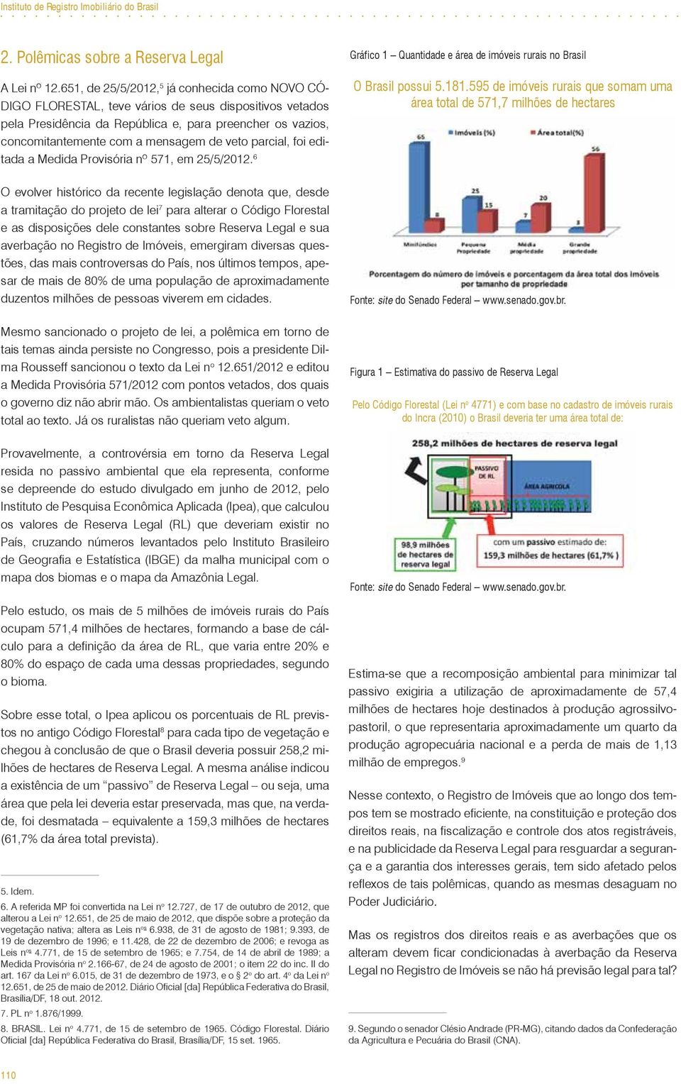 veto parcial, foi editada a Medida Provisória nº 571, em 25/5/2012.