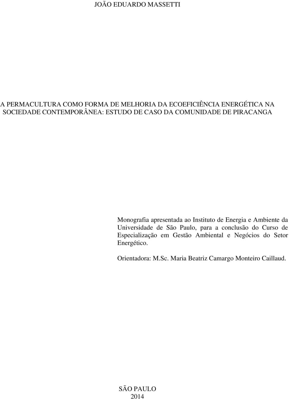 e Ambiente da Universidade de São Paulo, para a conclusão do Curso de Especialização em Gestão