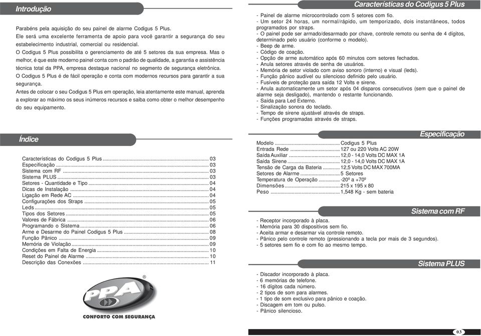 O Codigus 5 Plus possibilita o gerenciamento de até 5 setores da sua empresa.