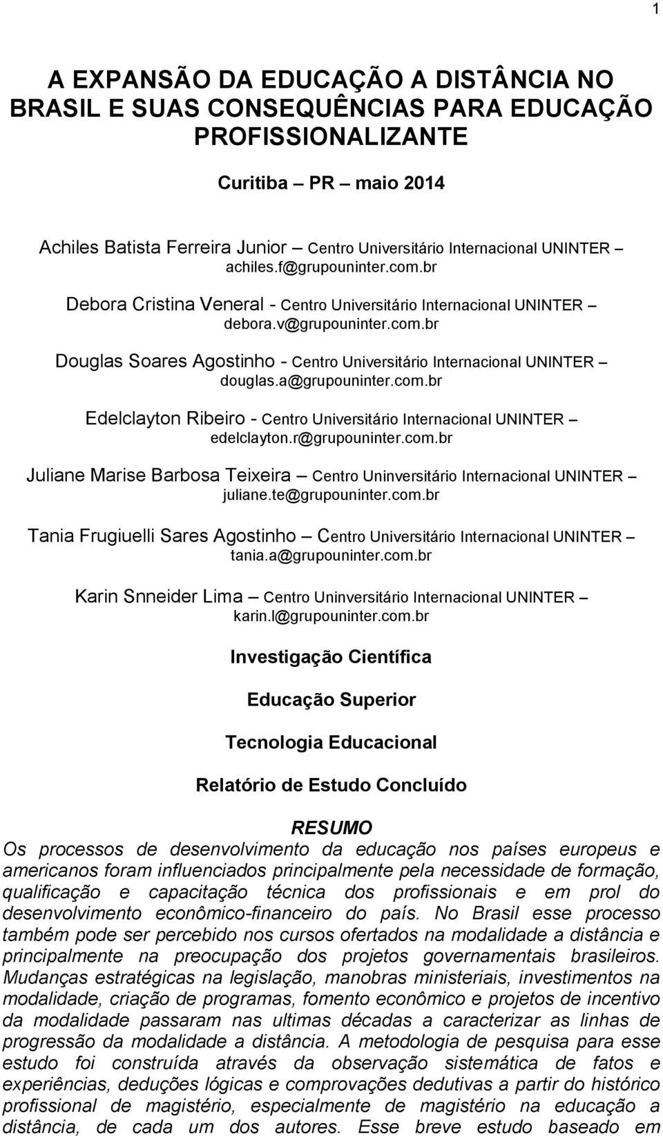 a@grupouninter.com.br Edelclayton Ribeiro - Centro Universitário Internacional UNINTER edelclayton.r@grupouninter.com.br Juliane Marise Barbosa Teixeira Centro Uninversitário Internacional UNINTER juliane.