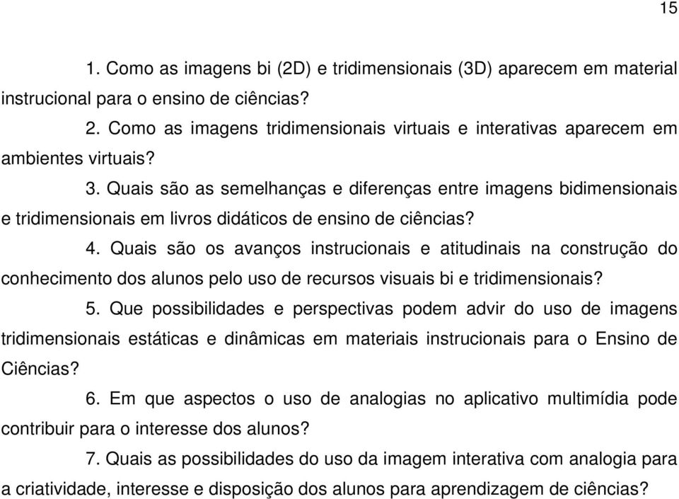 Quais são as semelhanças e diferenças entre imagens bidimensionais e tridimensionais em livros didáticos de ensino de ciências? 4.