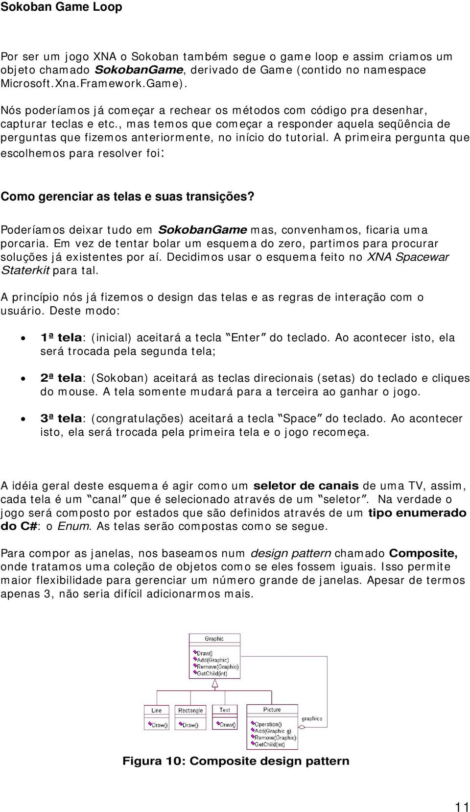 , mas temos que começar a responder aquela seqüência de perguntas que fizemos anteriormente, no início do tutorial.