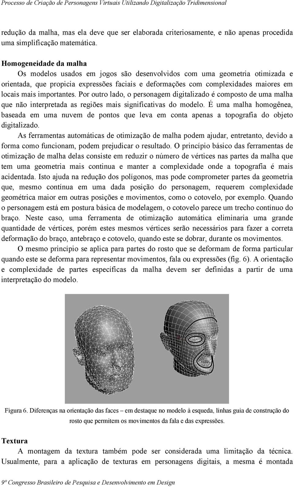 importantes. Por outro lado, o personagem digitalizado é composto de uma malha que não interpretada as regiões mais significativas do modelo.