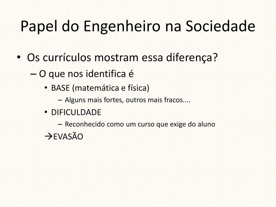 O que nos identifica é BASE (matemática e física) Alguns