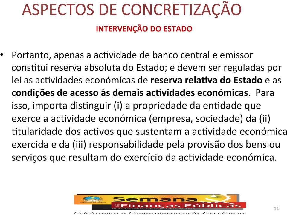 Para isso, importa dis nguir (i) a propriedade da en dade que exerce a ac vidade económica (empresa, sociedade) da (ii) tularidade dos ac vos que