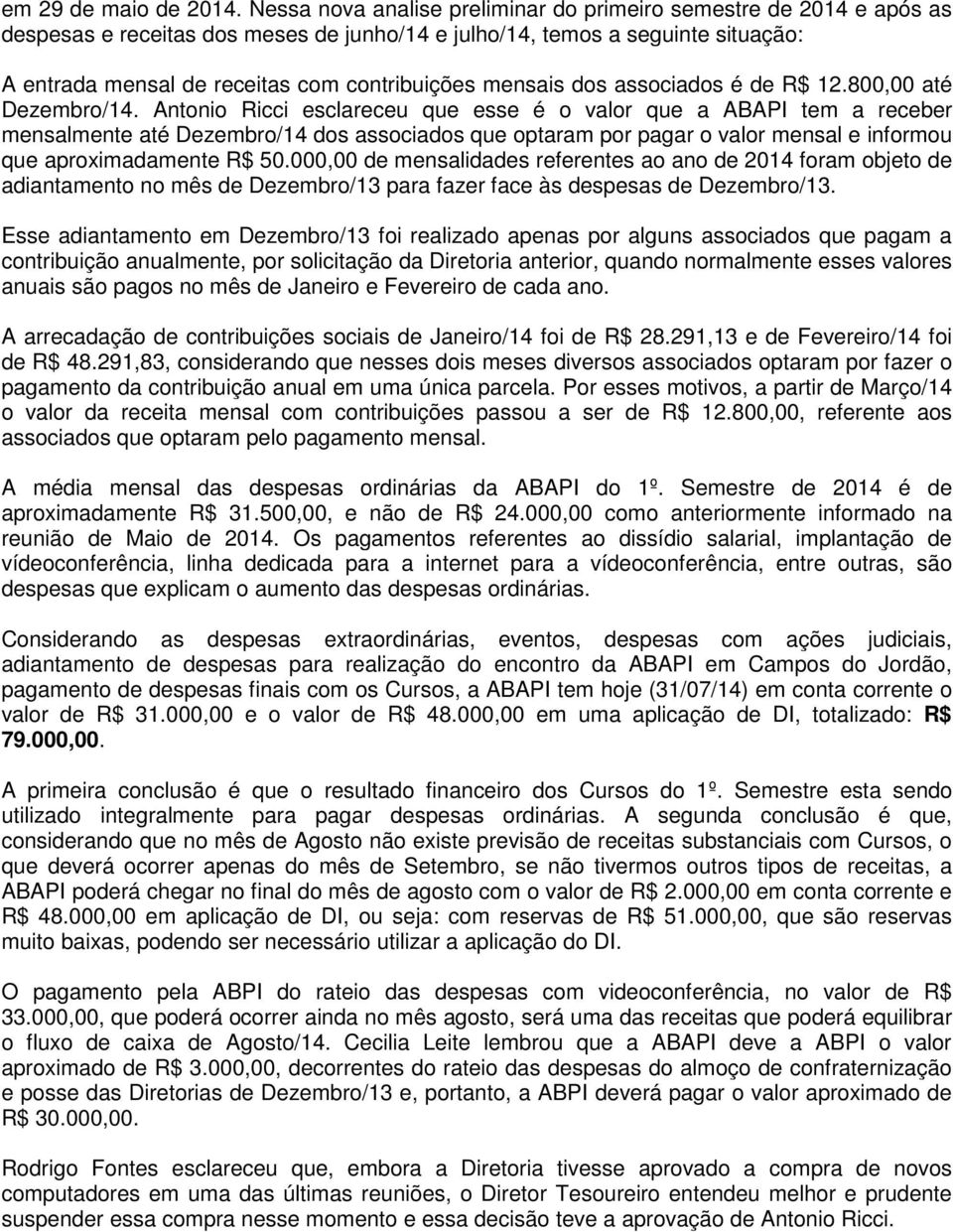 mensais dos associados é de R$ 12.800,00 até Dezembro/14.